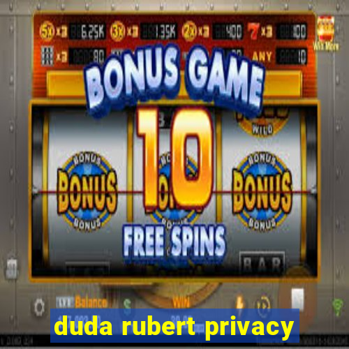 duda rubert privacy